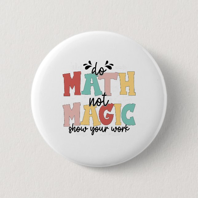 Do Math Not Magic Math Teacher Back To School 1st  2 Inch Round Button (Front)