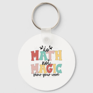 Do Math Not Magic Math Teacher Back To School 1st  Keychain