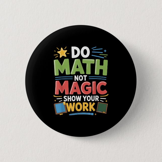 Do Math Not Magic Math Teacher Back To School Funn 2 Inch Round Button (Front)