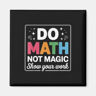 Do Math Not Magic Math Teacher Back To School Funn Magnet