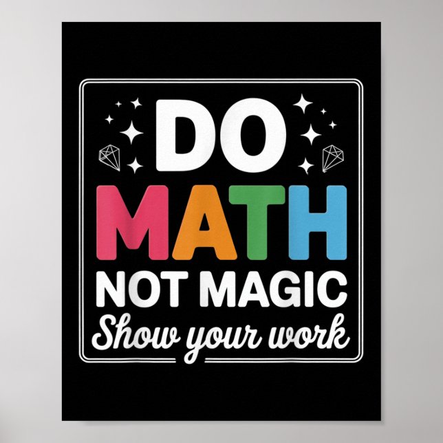 Do Math Not Magic Math Teacher Back To School Funn Poster (Front)
