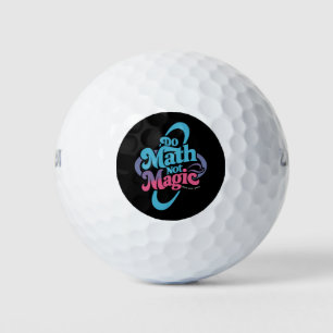 Do Math Not Magic Maths Lovers Golf Balls