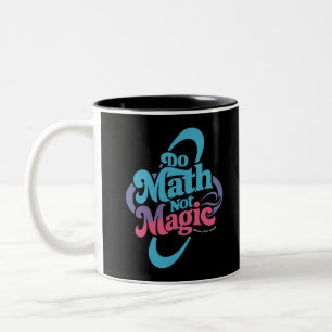 Do Math Not Magic Maths Lovers  Two-Tone Coffee Mug
