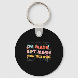 Do Math Not Magic Retro Math Teacher Gift Funny Qu Keychain