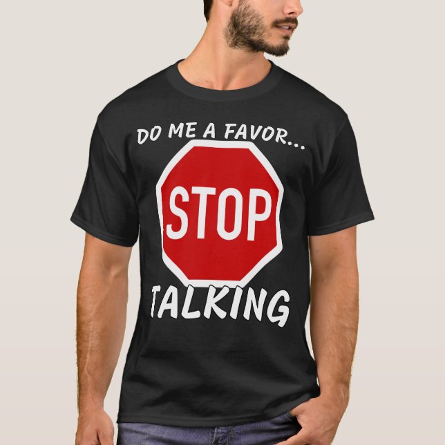 Do Me A Favor And Stop Talking - Best Design T-Shirt (Front)