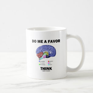Do Me A Favor Think (Brain Anatomy Humor) Coffee Mug