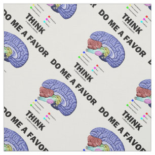Do Me A Favour Think Brain Anatomy Humour Fabric