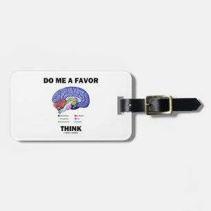 Do Me A Favour Think (Brain Anatomy Humour) Luggage Tag