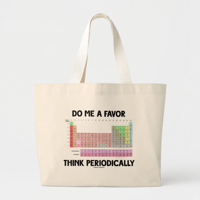 Do Me A Favour Think Periodically (Periodic Table) Large Tote Bag (Front)