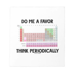 Do Me A Favour Think Periodically (Periodic Table) Notepad