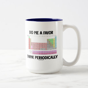 Do Me A Favour Think Periodically (Periodic Table) Two-Tone Coffee Mug