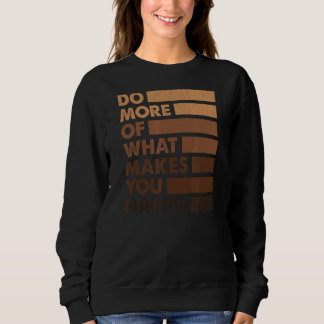 Do More Of What Gives You Happy Teacher Black Mel Sweatshirt