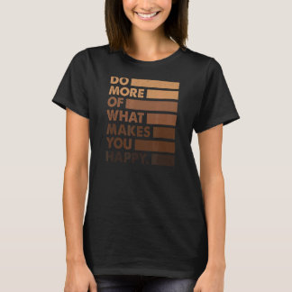 Do More Of What Gives You Happy Teacher Black Mel T-Shirt