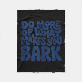 Do More Of What Makes Bark Funny Dog Lover Gift Fleece Blanket