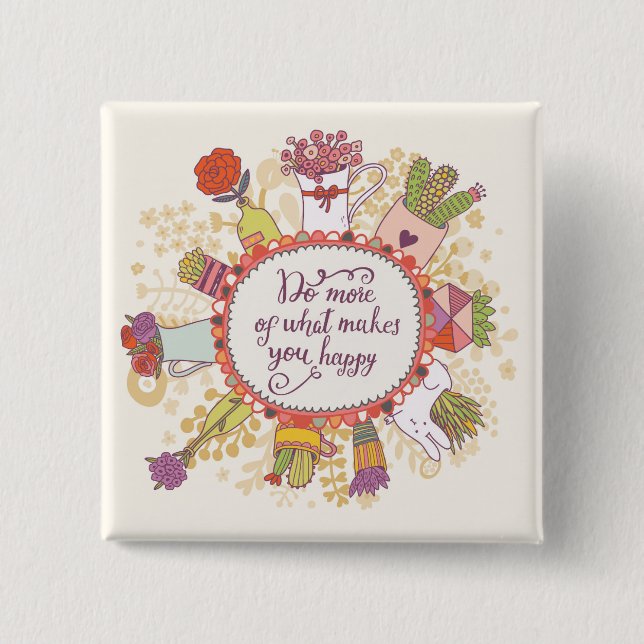 Do More Of What Makes You Happy 2 2 Inch Square Button (Front)