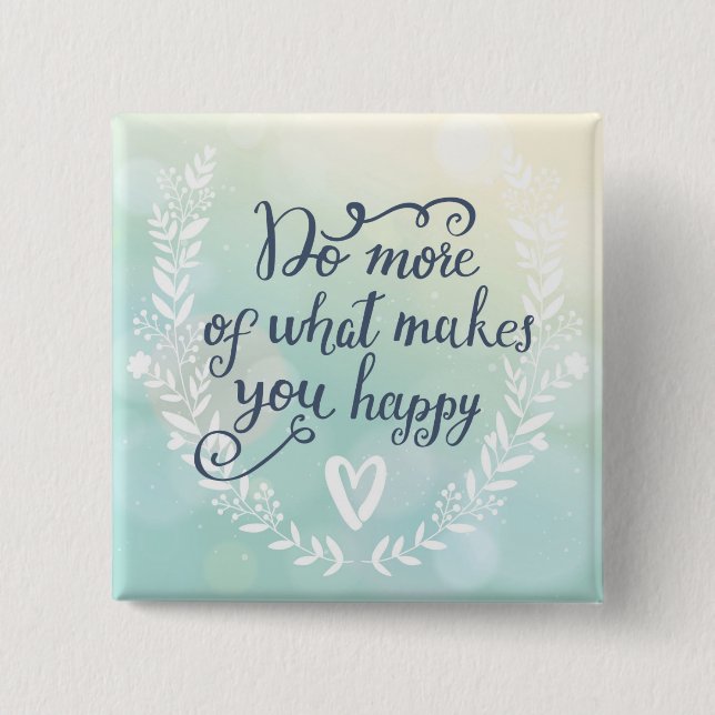 Do More Of What Makes You Happy 2 Inch Square Button (Front)