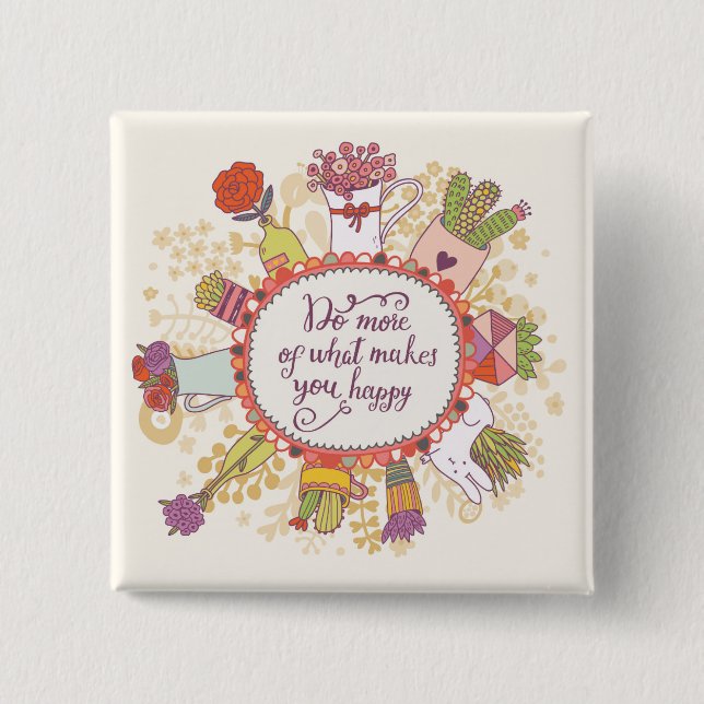 Do More Of What Makes You Happy 2 Inch Square Button (Front)