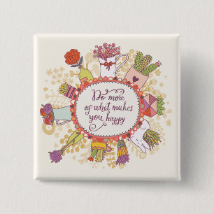 Do More Of What Makes You Happy 2 Inch Square Button