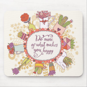 Do More Of What Makes You Happy 2 Mouse Pad