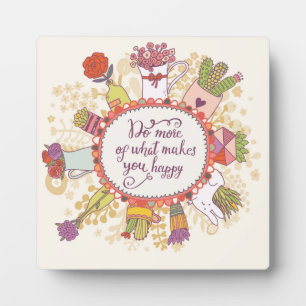 Do More Of What Makes You Happy 2 Plaque
