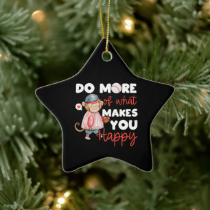 Do More of What Makes You Happy - Baseball Ceramic Ornament