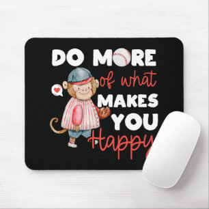 Do More of What Makes You Happy - Baseball Mouse Pad