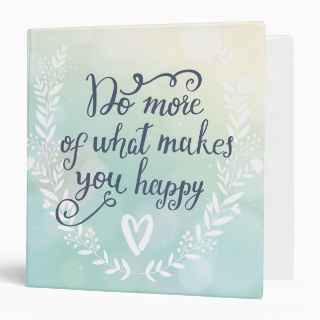 Do More Of What Makes You Happy Binder (Front/Inside)