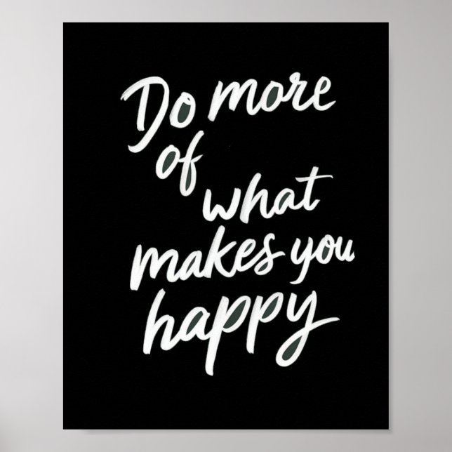 Do More Of What Makes You Happy Black Poster (Front)