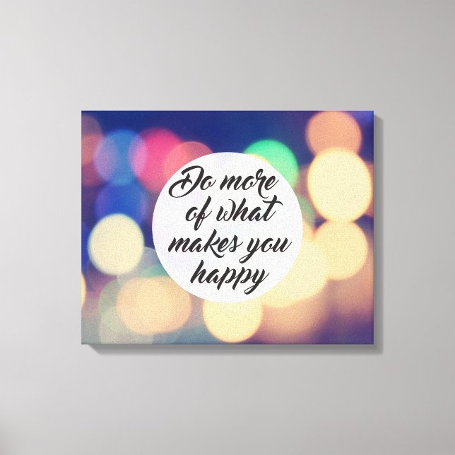 Do More of What Makes you Happy Canvas Print (Front)