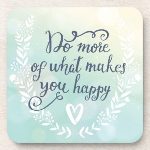 Do More Of What Makes You Happy Coaster