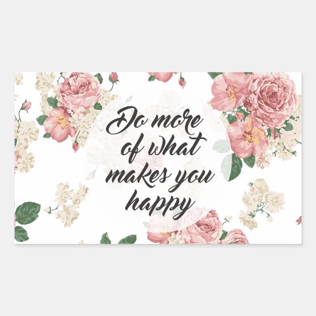 Do More of What Makes You Happy Flower Pattern Sticker (Front)