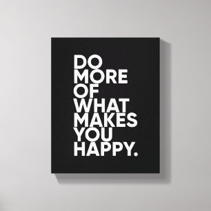 Do More Of What Makes You Happy Inspirational Art Canvas Print