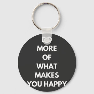 do more of what makes you happy keychain