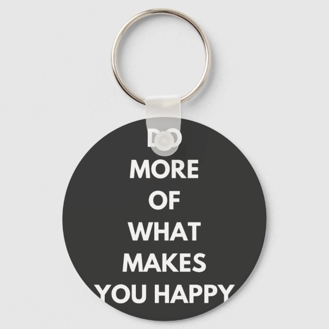 do more of what makes you happy keychain (Front)