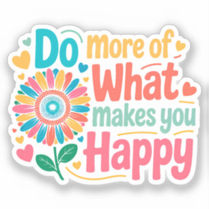 Do More Of What Makes You Happy - Motivational (2)