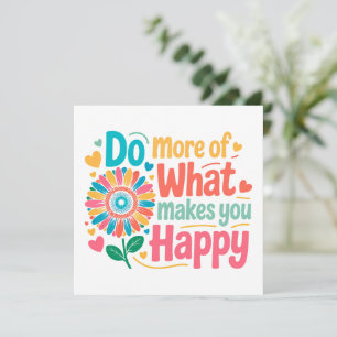 Do More Of What Makes You Happy - Motivational (2)