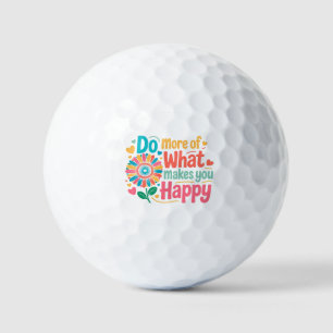 Do More Of What Makes You Happy - Motivational (2) Golf Balls