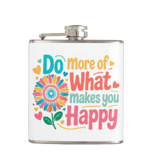 Do More Of What Makes You Happy - Motivational (2) Hip Flask