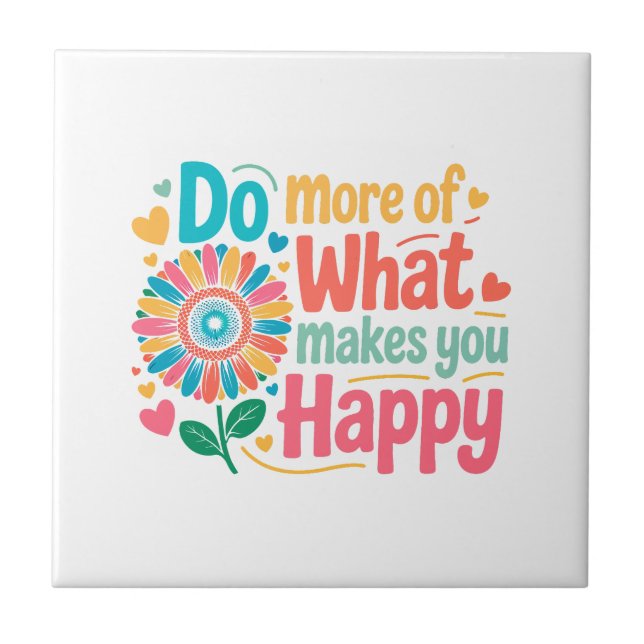 Do More Of What Makes You Happy - Motivational (2) Tile (Front)