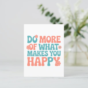 Do More Of What Makes You Happy - Motivational Postcard