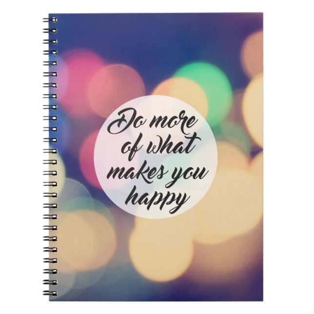 Do More of What Makes you Happy Notebook (Front)