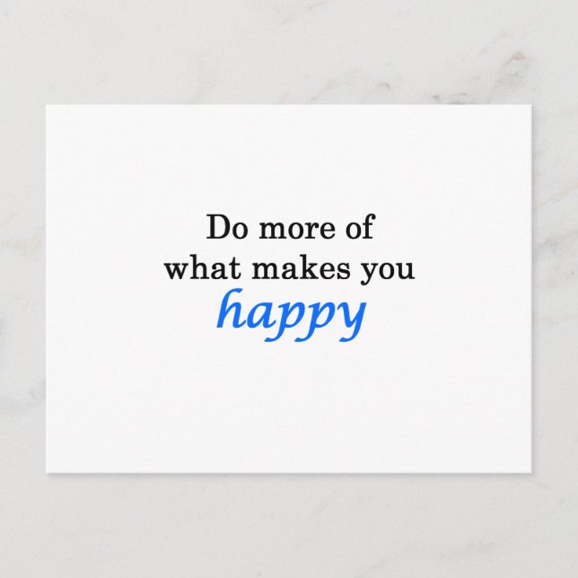 Do More Of What Makes You Happy Postcard (Front)