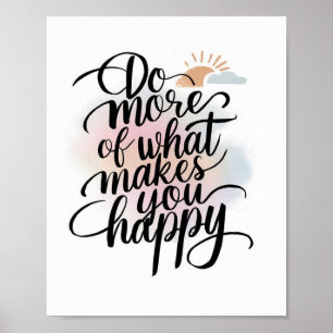 Do More Of What Makes You Happy  Poster
