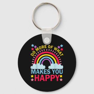 Do More Of What Makes You Happy Rainbow Graphic Mo Keychain