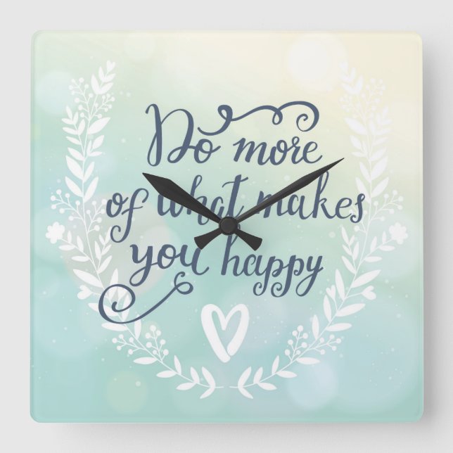 Do More Of What Makes You Happy Square Wall Clock (Front)
