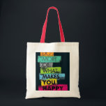 Do More of What Makes You Happy Tote Bag"<br><div class="desc">Carry a reminder to prioritize joy with our 'Do More of What Makes You Happy' tote bag! This vibrant and practical bag is perfect for daily errands, trips to the beach, or just spreading positivity. Made from durable materials, it combines style and functionality seamlessly. Whether it’s for you or as...</div>