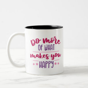 Do more of what makes you happy Two-Tone coffee mug
