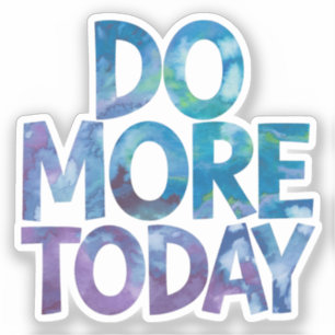 Do more today