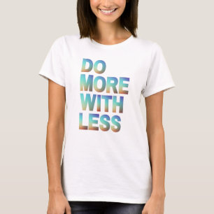 Do More With Less Minimalist Motivational Gradient T-Shirt