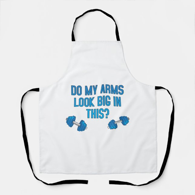 Do My Arms Look Big In This  Apron (Front)